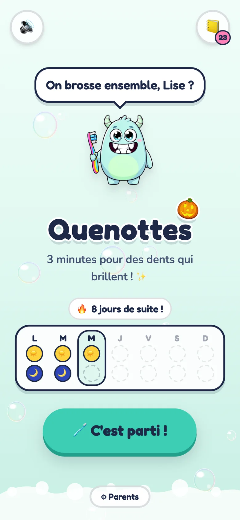 Capture de l'écran d'accueil de Quenottes&nbsp;: Quenottes demande «&nbsp;On brosse ensemble, Lise&nbsp;?&nbsp;», 8 jours de suite, le calendrier soleil et lune de la semaine et le bouton «&nbsp;C'est parti&nbsp;!&nbsp;»